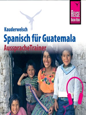 cover image of Reise Know-How Kauderwelsch AusspracheTrainer Spanisch für Guatemala